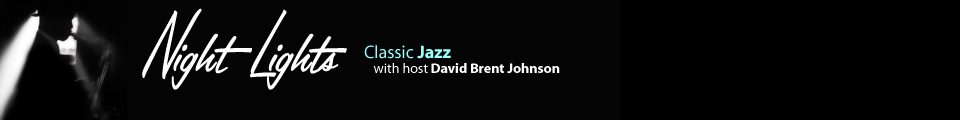 Night Lights Classic Jazz with host David Brent Johnson