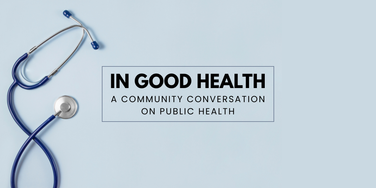 In Good Health: A Community Conversation on Public Health