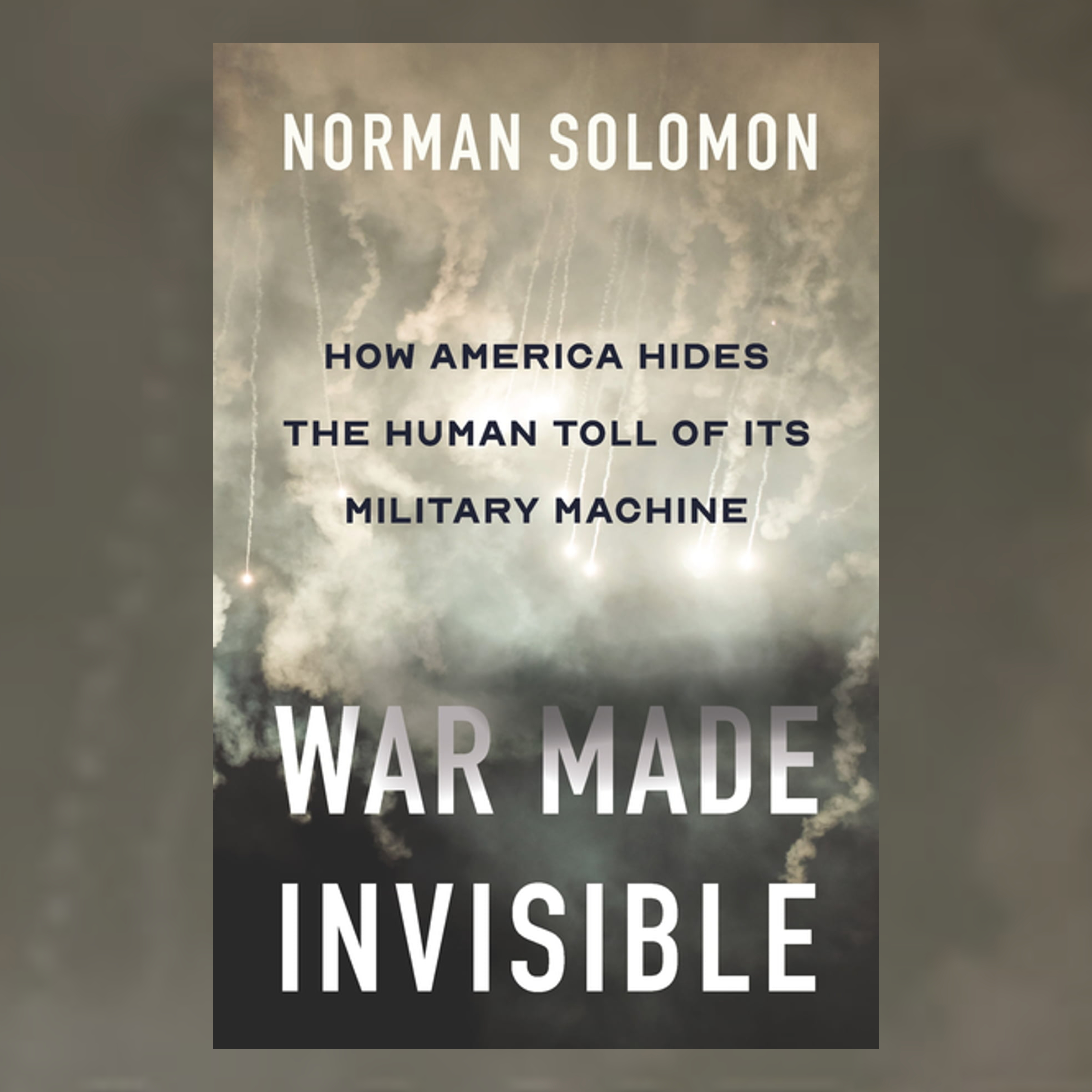 War Made Invisible: How America Hides the Human Toll of Its Military  Machine" by Norman Solomon | WAMC