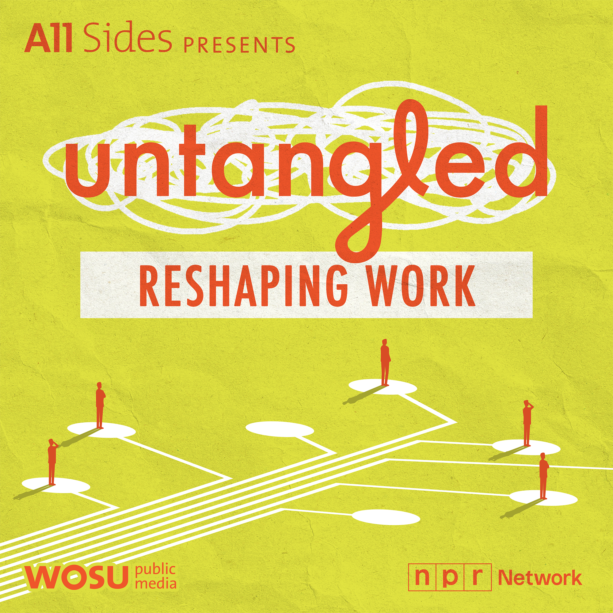 All Sides Presents Untangled: Reshaping Work from WOSU Public Media and the NPR Network