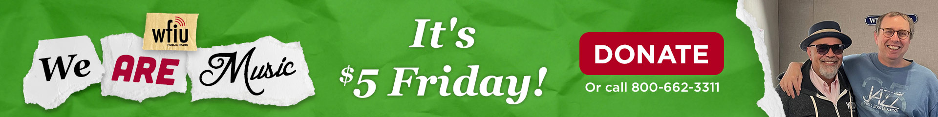 We are music — It's $5 Friday! Donate online or call 1-800-662-3311