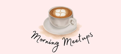 Morning Meetups