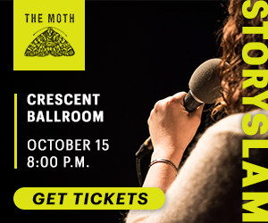 The Moth StorySLAM. Crescent Ballroom, October 15th at 8 PM! Click to get tickets.
