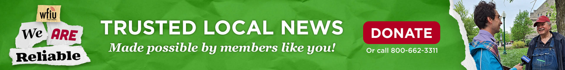 We are reliable — Trusted local news is made possible by members like you! Donate online or call 1-800-662-3311