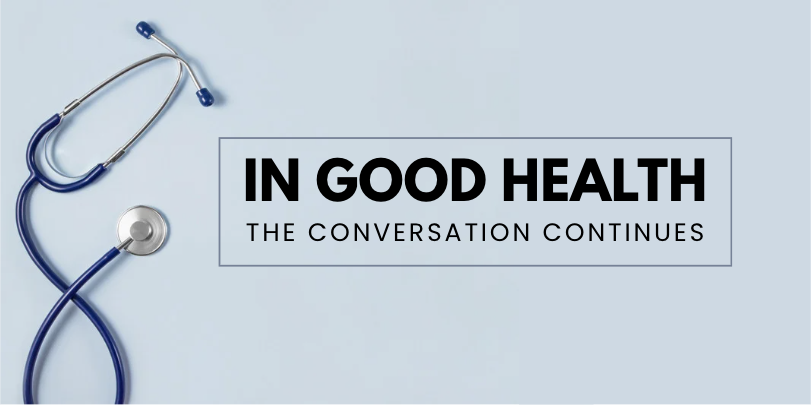 In Good Health: The Conversation Continues