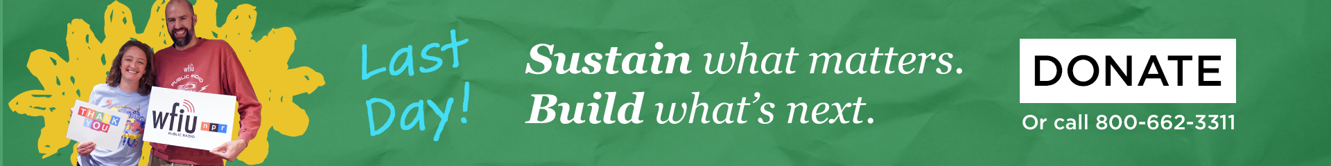 WFIU - Last Day! Sustain what matters. Build what's next. Donate online or call 800-662-3311