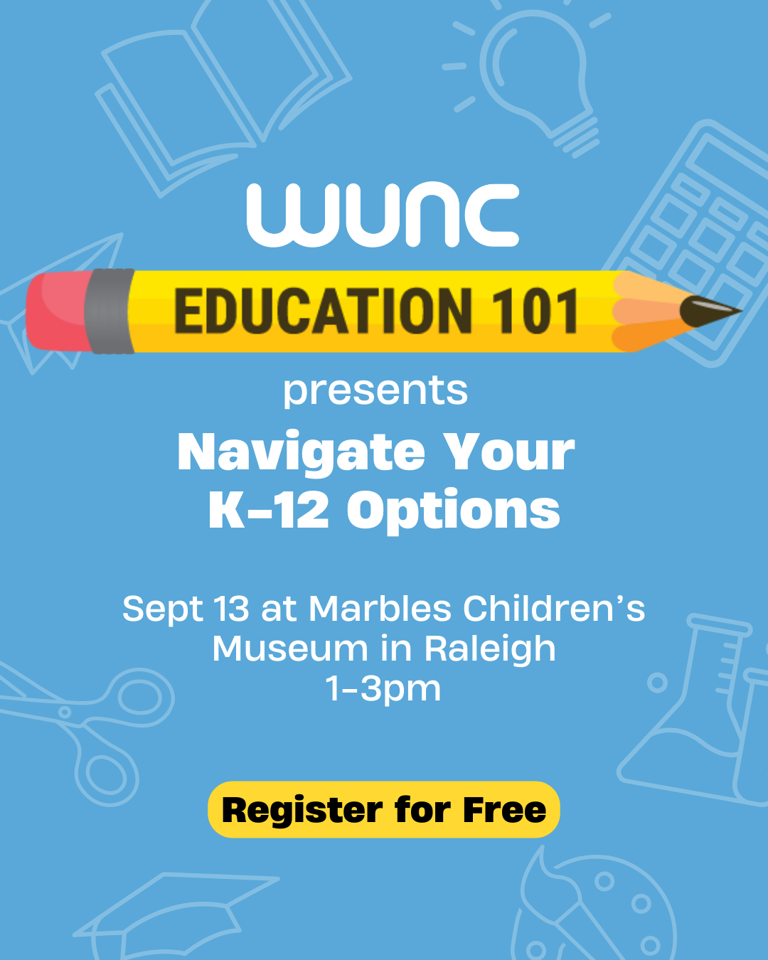 WUNC Education 101 presents Navigating Your K-12 Options at Marbles Museum in Raleigh, Sept 13 1-3pm. Click here to register.
