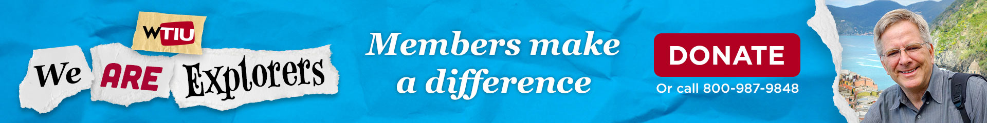 WTIU — We Are Explorers — Members make a difference; donate online or call 1-800-987-9848
