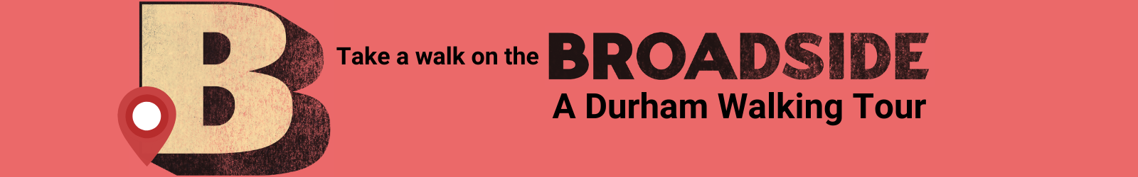 Take a Walk on the Broadside, A Durham Walking Tour