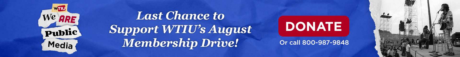 WTIU - We are public media — Last chance to support WTIU's August membership drive! Donate online or call 800-987-9848