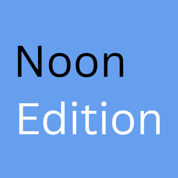 Noon Edition