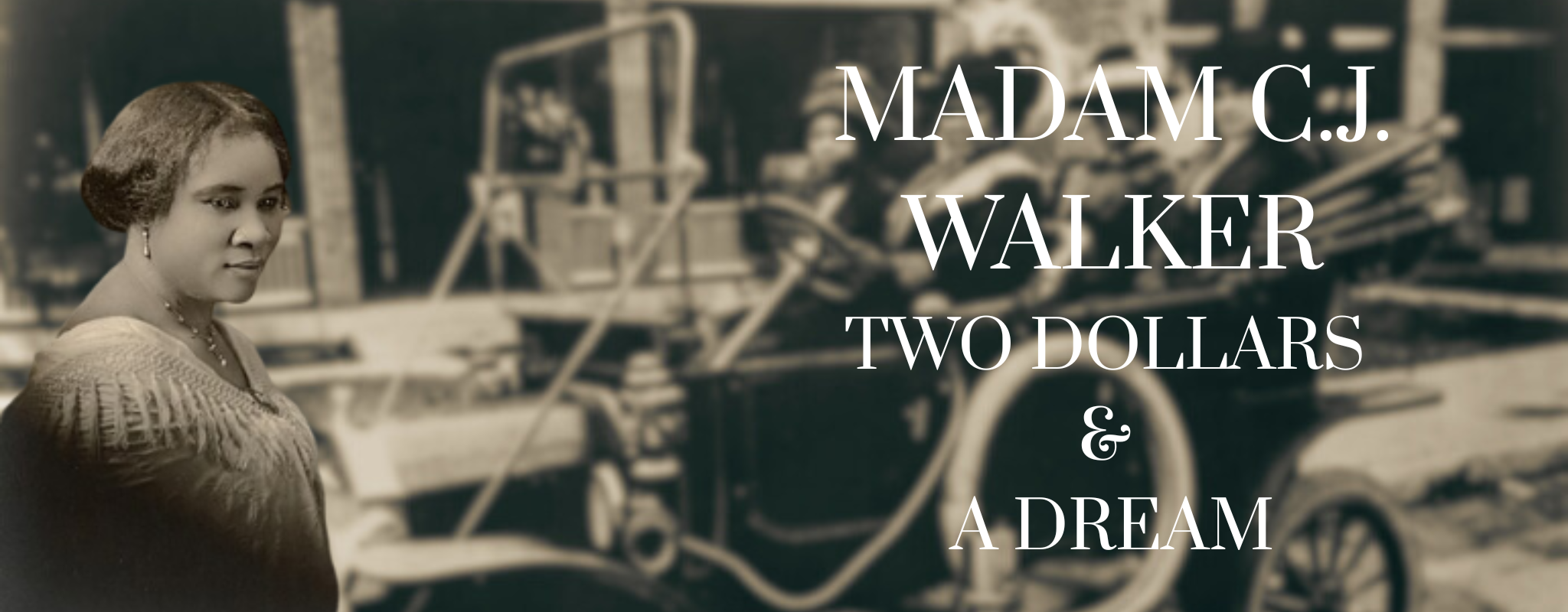 Banner: Madam C.J. Walker Two Dollars and a Dream