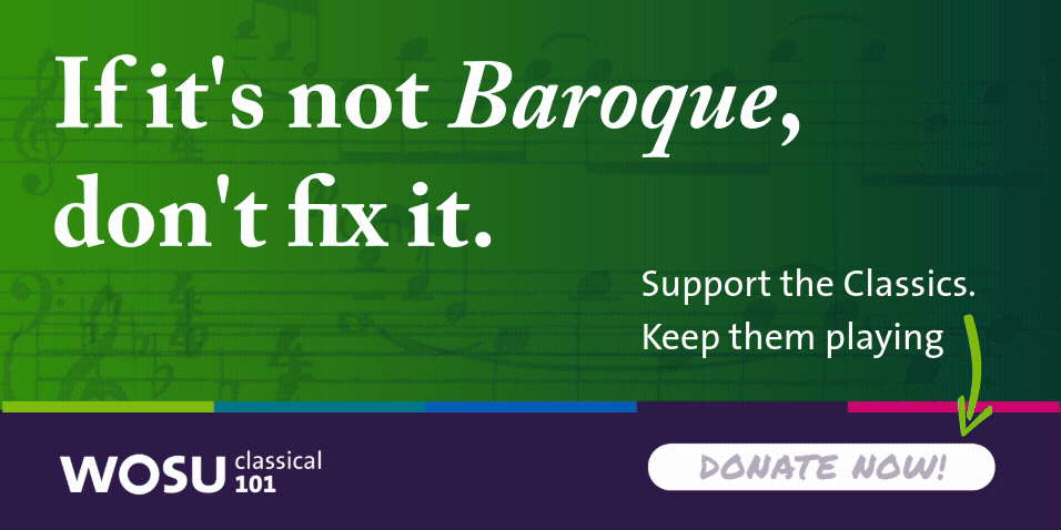 If it's not baroque, don't fix it. Support the Classics. Keep them playing. Donate Now to WOSU Classical 101.