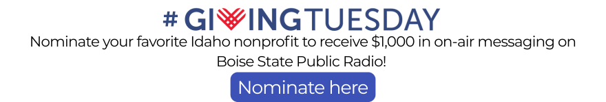 Nominate your favorite Idaho nonprofit to receive $1,000 in on-air messaging from Boise State Public Radio