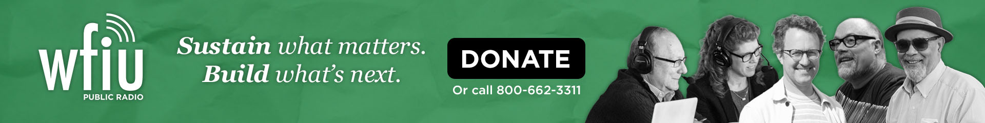 WFIU - Sustain what matters. Build what's next. Donate online or call 800-662-3311