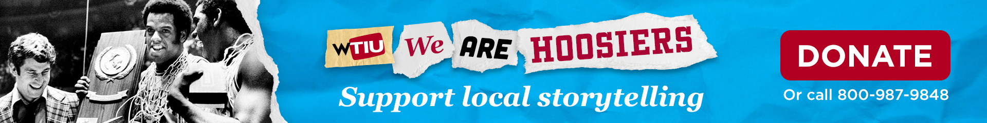 WTIU — We Are Hoosiers — Support local storytelling; donate online or call 1-800-987-9848