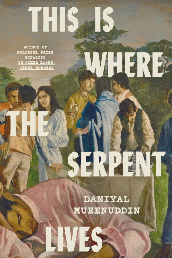 This Is Where the Serpent Lives, by Daniyal Mueenuddin