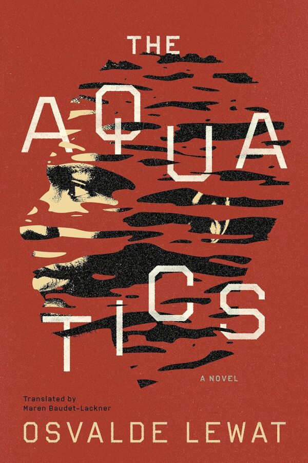 The Aquatics, by Osvalde Lewalt, and translated by Maren Baudet-Lackner
