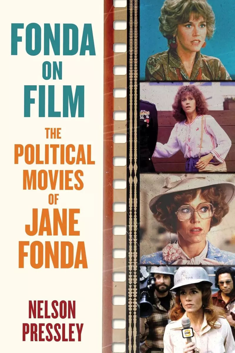 Fonda on Film: The Political Movies of Jane Fonda by Nelson Pressley