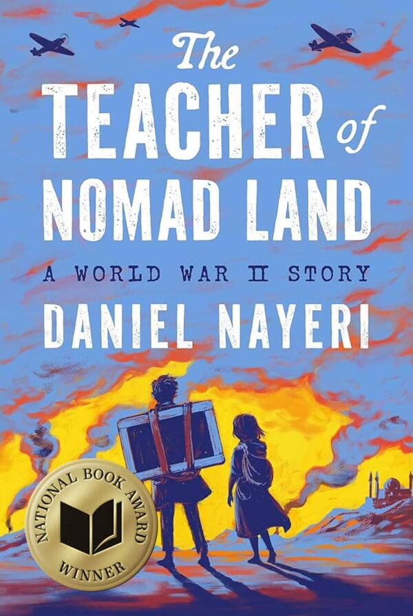 The Teacher of Nomad Land: A World War II Story, by Daniel Nayeri