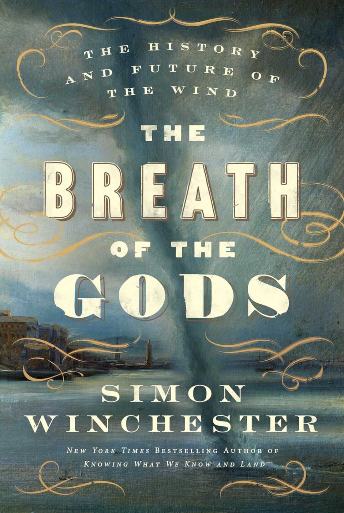The Breath of the Gods: The History and Future of the Wind, by Simon Winchester