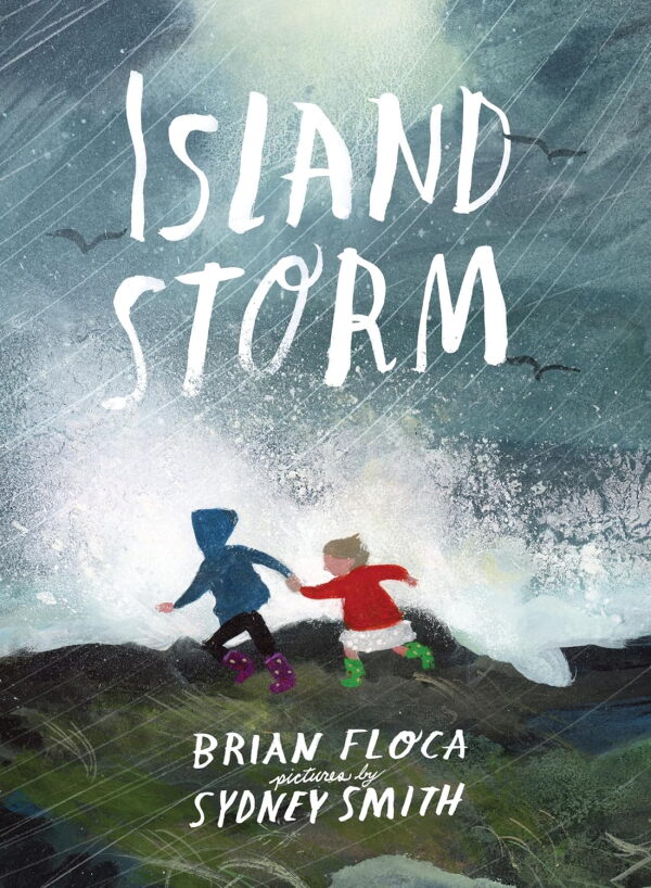 Island Storm, by Brian Floca, illustrated by Sydney Smith