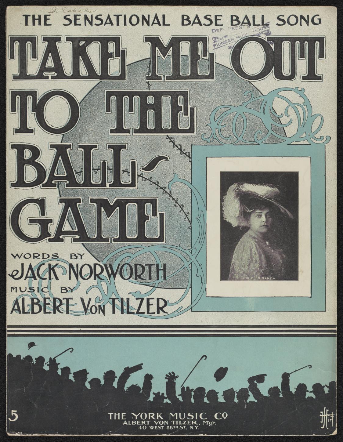 "Take Me Out to the Ball Game" was an instant hit as soon as it was published in 1908. Sheet music for Jack Norworth and Albert von Tilzer