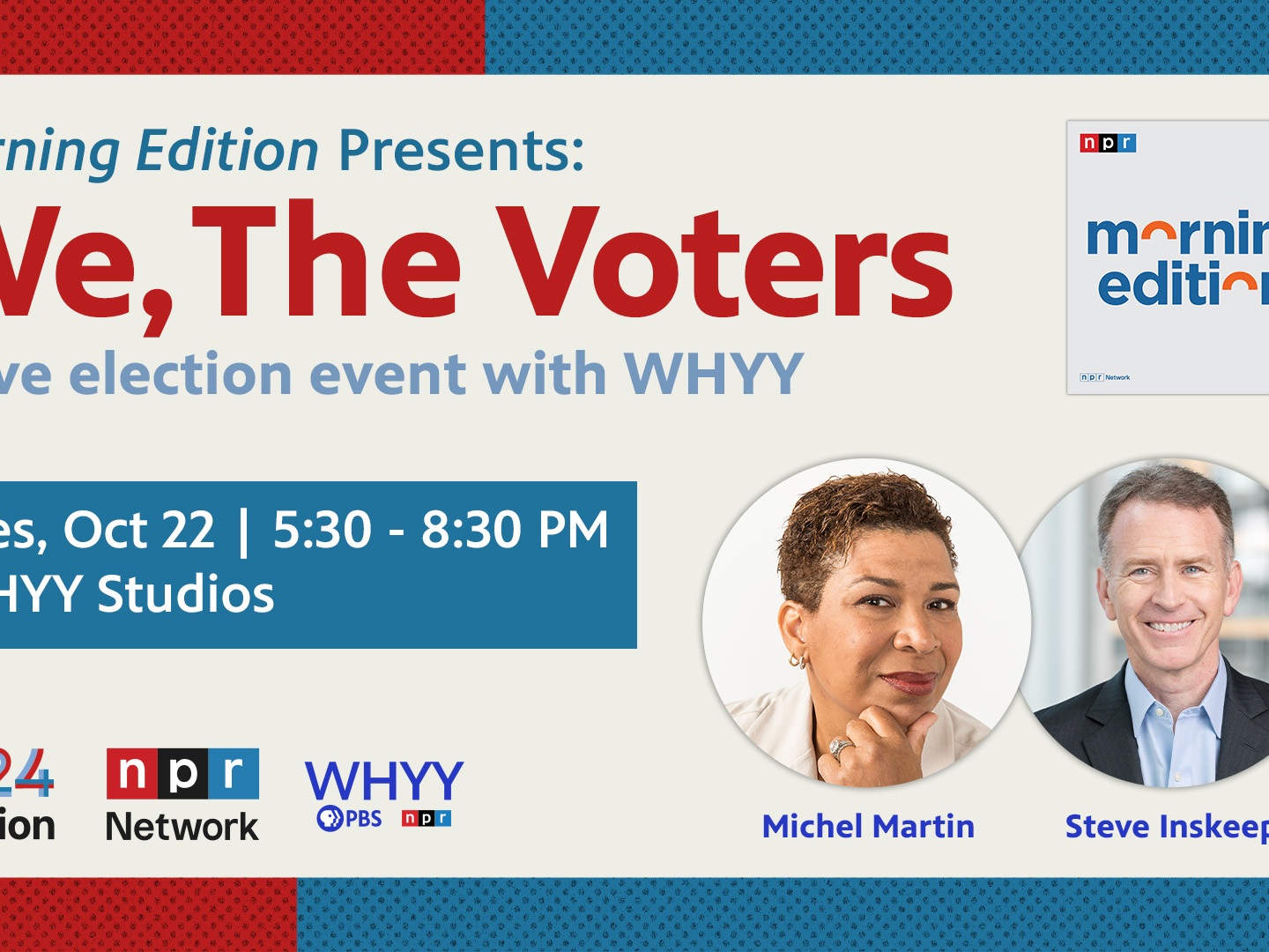 NPR’s Morning Edition & WHYY present We, the Voters…, a special live event
