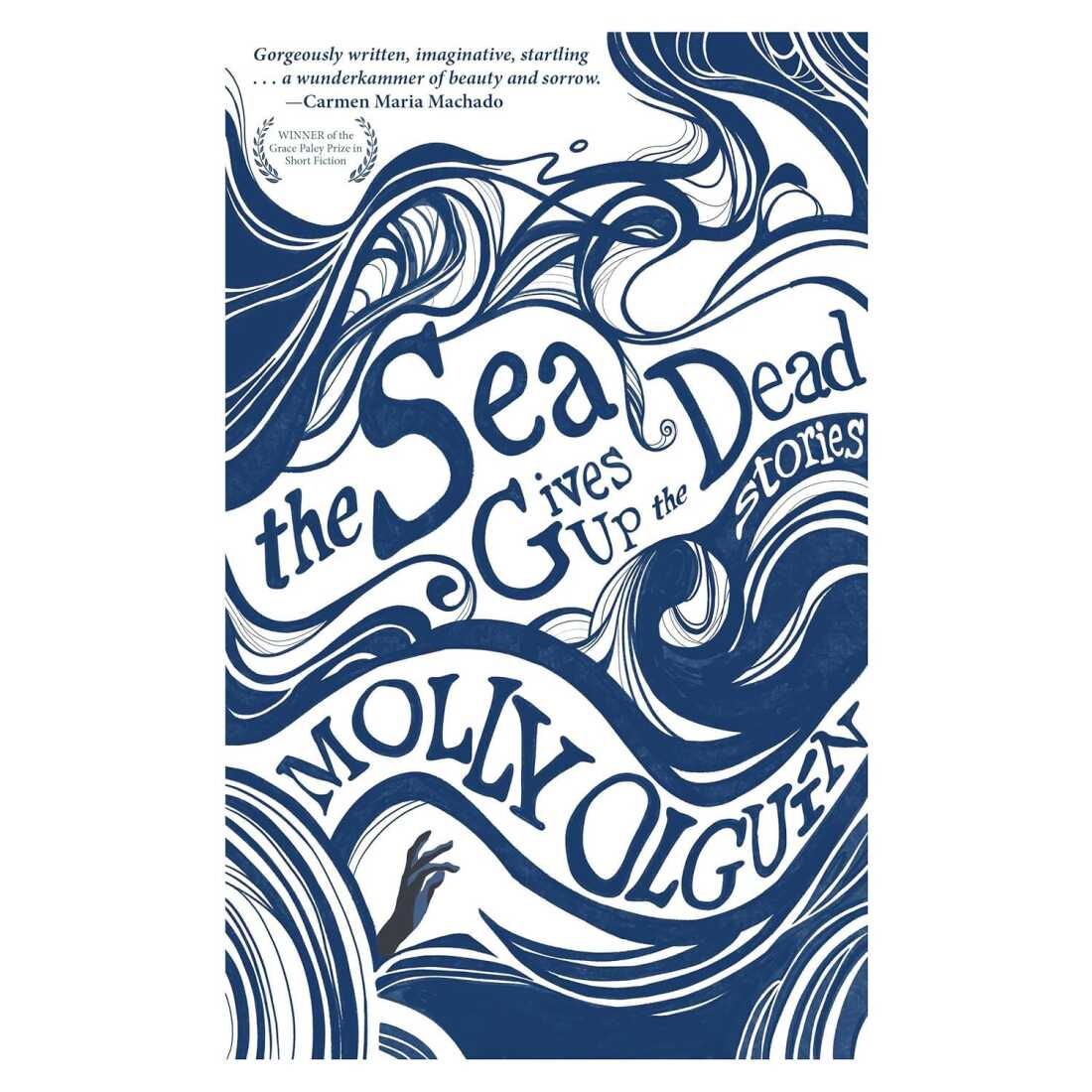 The Sea Gives Up the Dead, by Molly Olguín