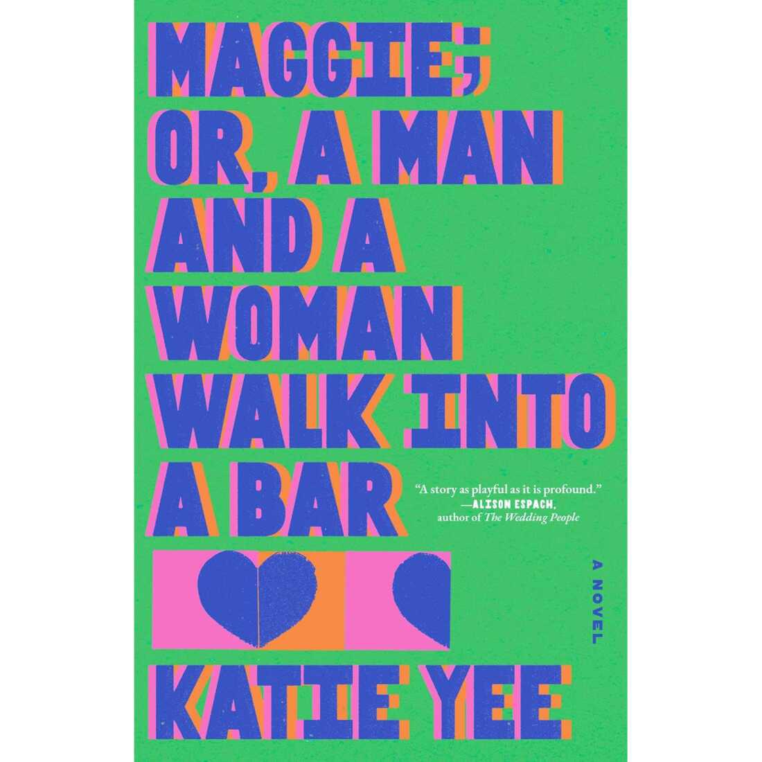 Maggie; Or, a Man and a Woman Walk into a Bar, by Katie Yee