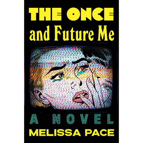 The Once and Future Me, by Melissa Pace