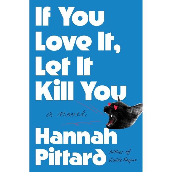 If You Love It, Let It Kill You, by Hannah Pittard