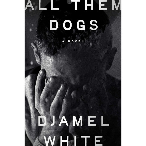 All Them Dogs, by Djamel White
