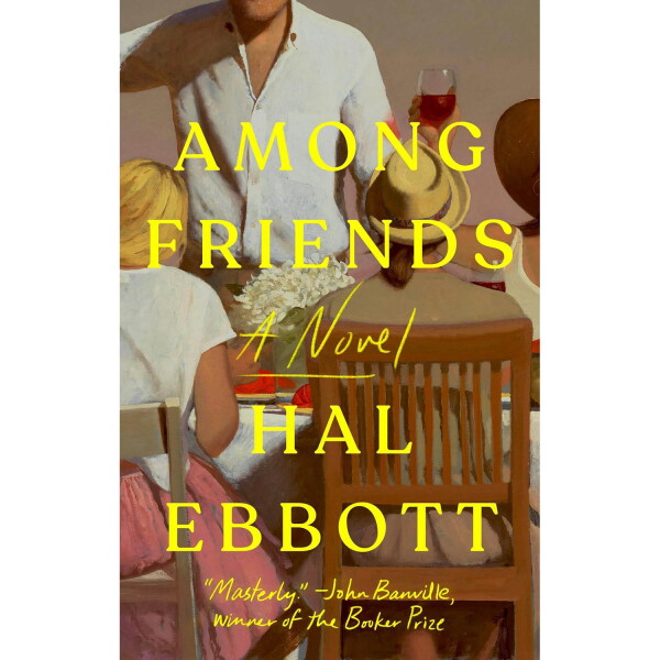 Among Friends: A Novel by Hal Ebbott
