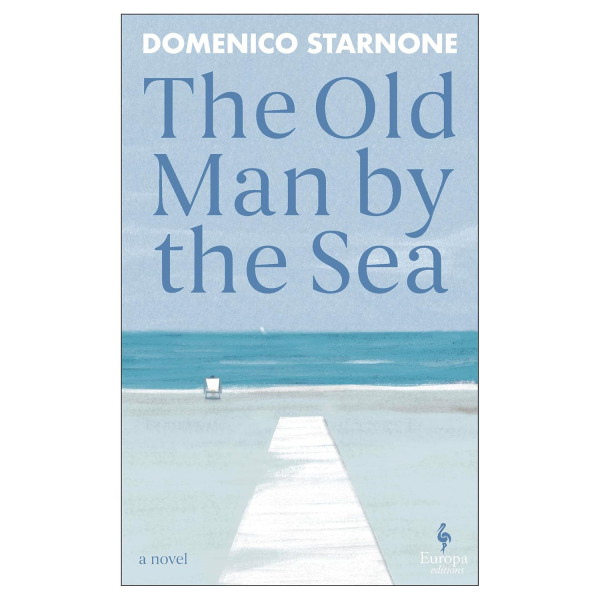 The Old Man by the Sea, by Domenico Starnone and translated by Oonagh Stransky