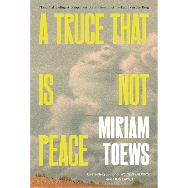 A Truce That Is Not Peace by Miriam Toews