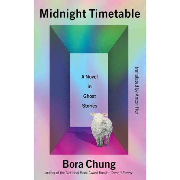 Midnight Timetable: A Novel in Ghost Stories, by Bora Chung and translated by Anton Hur
