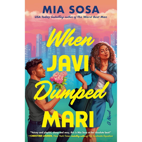 When Javi Dumped Mari: A Novel by Mia Sosa
