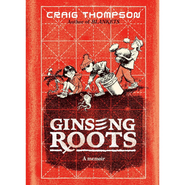 Ginseng Roots: A Memoir by Craig Thompson