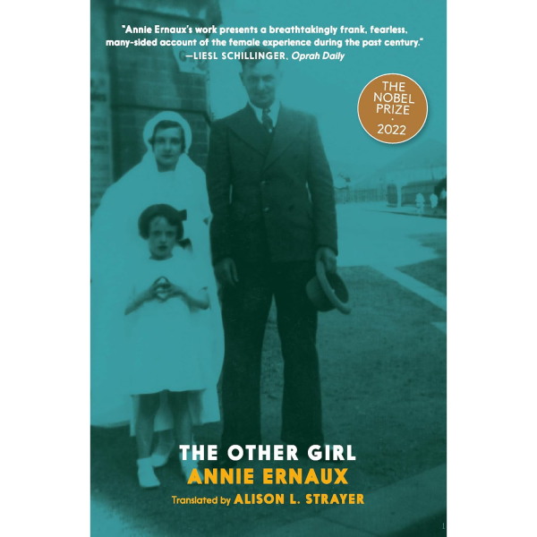The Other Girl, by Annie Ernaux and translated by Alison L. Strayer