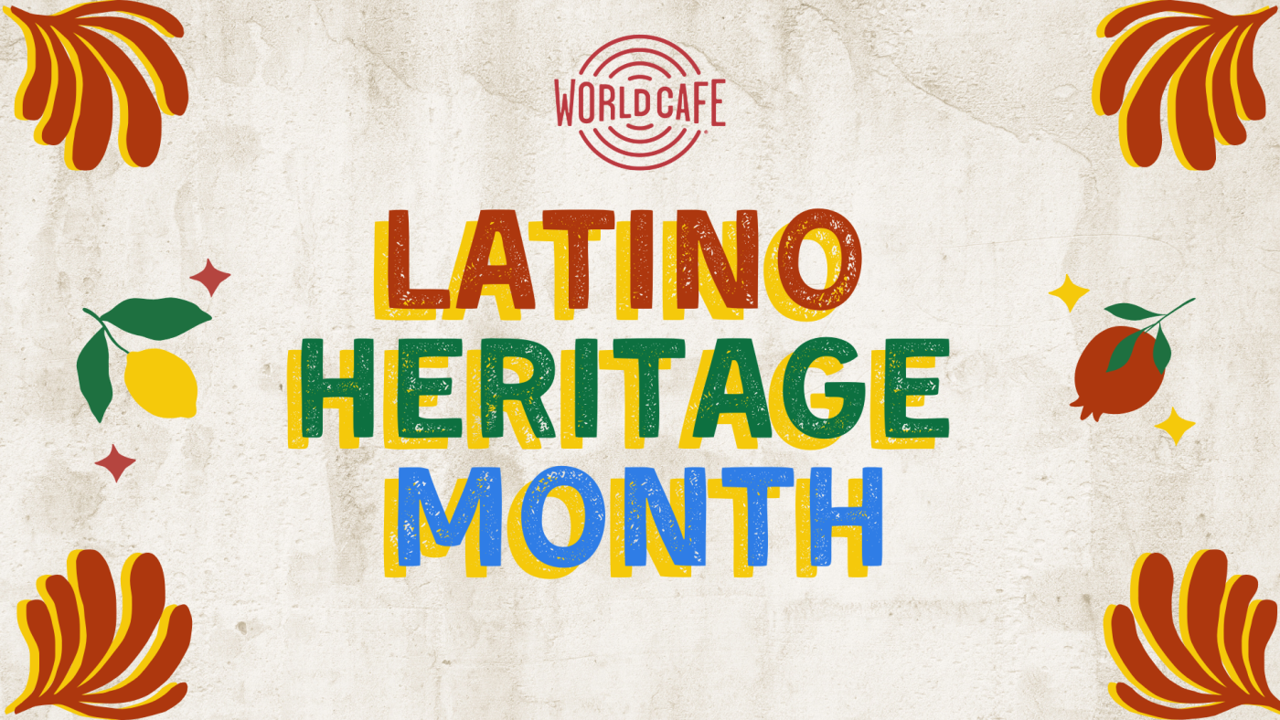 World Cafe celebrates Latino Heritage Month : World Cafe : NPR World Cafe celebrates Latino Heritage Month : World Cafe : NPR