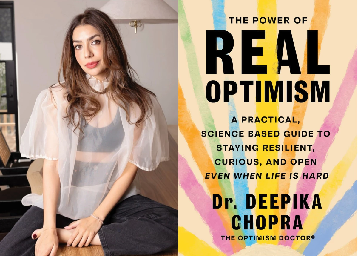 Behavioral scientist and psychologist Deepika Chopra is the author of The Power of Real Optimism.