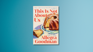 This is Not About Us, by Allegra Goodman