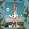 Keith O'Brien on 'Heartland,' Larry Bird and the basketball career that almost wasn't