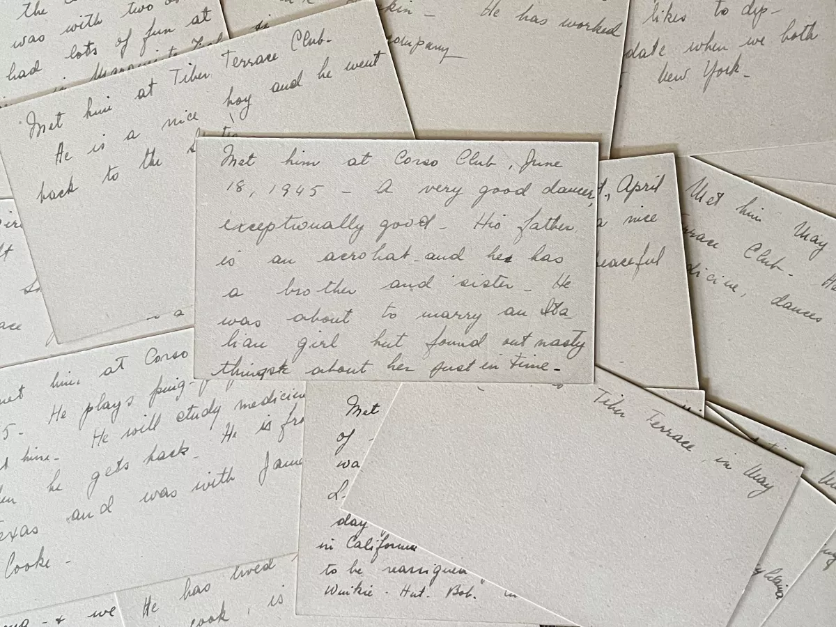 My mother kept notes on the soldiers she met. The top one reads: 'Met him at Corso Club, June 18, 1945 — a very good dancer, exceptionally good. His father is an acrobat and he has a brother and sister. He was about to marry an Italian girl but found out nasty things about her just in time.'