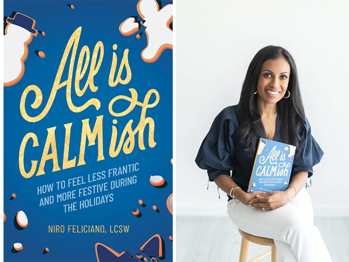 Niro Feliciano is a psychotherapist and the author of All is Calmish: How to Feel Less Frantic and More Festive During the Holidays.