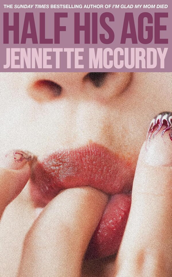 Half His Age, by Jennette McCurdy