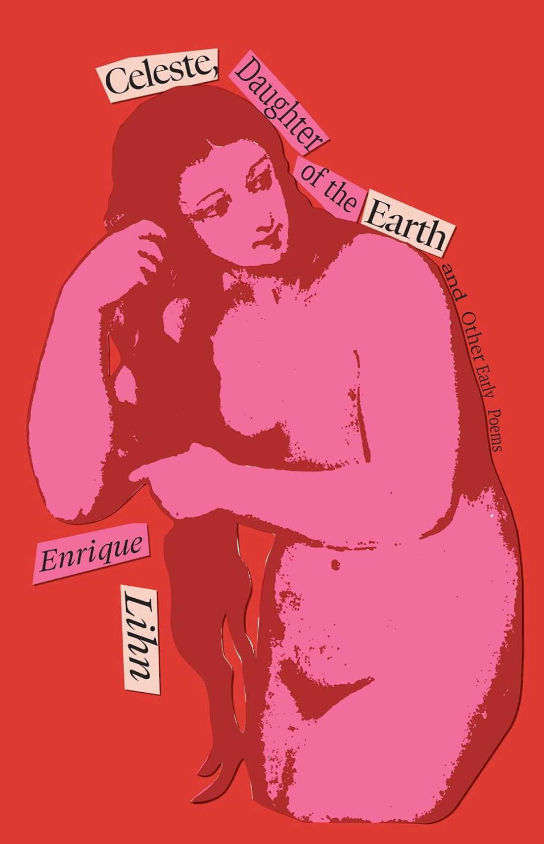 Celeste, Daughter of the Earth and other early poems by Enrique Lihn