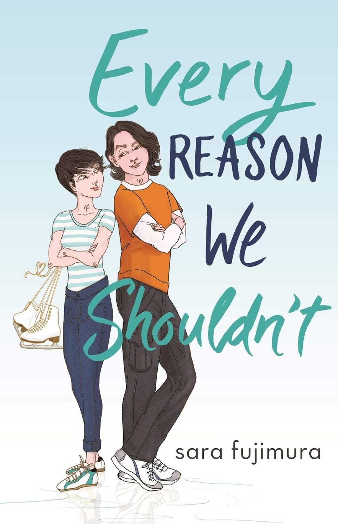 Every Reason We Shouldn't, by Sara Fujimura