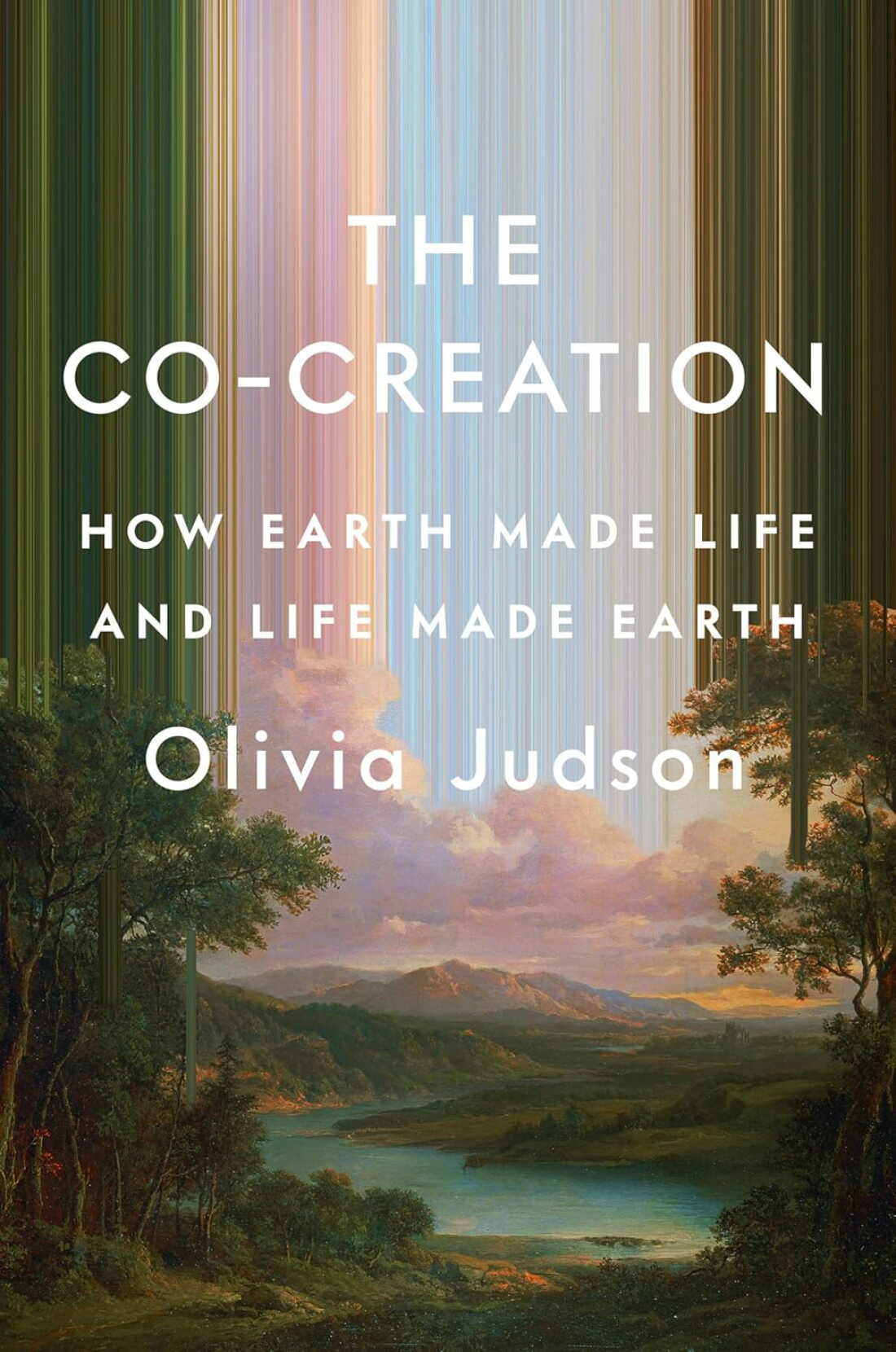 Co-Creation: How Earth Created Life and Life Created Earth by Olivia Judson 